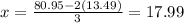 x=\frac{80.95-2(13.49)}{3}=17.99