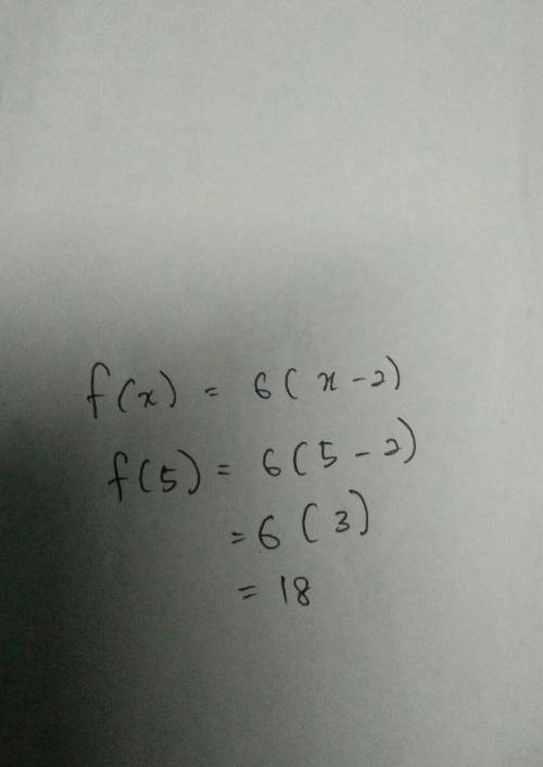 If f(x) = 6(x − 2), find f(5). 18 36 108 216