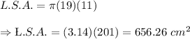 L.S.A.=\pi (19)(11)\\\\\Rightarrow\L.S.A.=(3.14)(201)=656.26\ cm^2