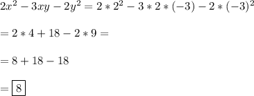 2x^2-3xy-2y^2= 2*2^2-3*2*(-3)-2*(-3)^2 \\ \\ = 2*4+18-2*9= \\ \\ =8+18-18 \\ \\ =\boxed{8}