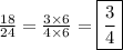 \frac{18}{24}=\frac{3 \times 6}{4 \times 6}=\boxed{\frac{3}{4}}