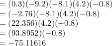 = (0.3)(-9.2)(-8.1)(4.2)(-0.8) \\ = (-2.76)(-8.1)(4.2)(-0.8) \\ = (22.356)(4.2)(-0.8) \\ = (93.8952)(-0.8) \\ = -75.11616