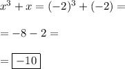 x^3+x=(-2)^3+(-2)= \\\\=-8-2=\\\\=\boxed{-10}
