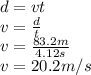 d = vt \\ v = \frac{d}{t} \\v = \frac{83.2m}{4.12s} \\ v= 20.2m/s