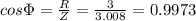 cos\Phi =\frac{R}{Z}=\frac{3}{3.008}=0.9973