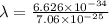 \lambda =\frac{6.626\times10^{-34}}{7.06\times 10^{-25}}