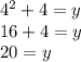 4^2+4=y\\&#10;16+4=y\\&#10;20=y