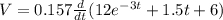 V = 0.157\frac{d}{dt}(12e^{-3t} + 1.5t + 6)