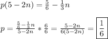 p(5-2n)=\frac{5}6 - \frac{1}3n  \\\\ p=\frac{\frac{5}6-\frac{1}3n}{5-2n}*\frac{6}6= \frac{5-2n}{6(5-2n)} = \boxed{\frac{1}6}
