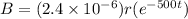 B = (2.4 \times 10^{-6})r(e^{-500 t})
