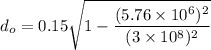 d_o=0.15\sqrt{1-\dfrac{(5.76\times 10^6)^2}{(3\times 10^8)^2}}
