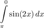 \displaystyle \int\limits^0_{\pi} {\sin (2x)} \, dx