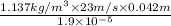 \frac{1.137 kg/m^{3} \times 23 m/s \times 0.042 m}{1.9 \times 10^{-5}}
