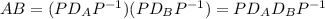 AB = (PD_AP^{-1})(PD_BP^{-1}) = PD_AD_BP^{-1}