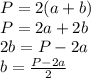 P=2(a+b)\\&#10;P=2a+2b\\&#10;2b=P-2a\\&#10;b=\frac{P-2a}{2}