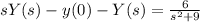 sY(s)-y(0)-Y(s)= \frac{6}{s^2+9}