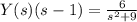 Y(s)(s-1)=\frac{6}{s^2+9}