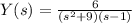Y(s)=\frac{6}{(s^2+9)(s-1)}