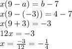x(9-a)=b-7\\x(9-(-3))=4-7\\x(9+3)=-3\\12x=-3\\x=\frac{-3}{12} =-\frac{1}{4}