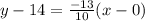 y-14=\frac{-13}{10}(x-0)