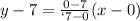 y-7=\frac{0-7}{`7-0}(x-0)