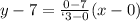 y-7=\frac{0-7}{`3-0}(x-0)