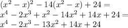 (x^2-x)^2-14(x^2-x)+24=\\&#10;x^4-2x^3+x^2-14x^2+14x+24=\\&#10;x^4-2x^3-13x^2+14x+24&#10;