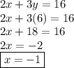 2x+3y=16 \\ 2x+3(6)=16 \\ 2x+18=16 \\ 2x=-2\\\boxed{x=-1}