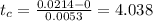t_{c} = \frac{0.0214-0}{0.0053} = 4.038