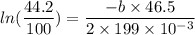 ln(\dfrac{44.2}{100})=\dfrac{-b\times46.5}{2\times199\times10^{-3}}