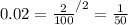 0.02= \frac{2}{100} ^{/2}= \frac{1}{50}
