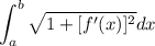 \displaystyle\int_a^b \sqrt{1+[f'(x)]^2}dx