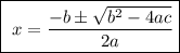\fbox{\begin\\\ \math x=\dfrac{-b\pm\sqrt{b^{2}-4ac}}{2a}\\\end{minispace}}