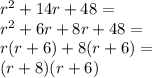 r^2+14r+48=\\&#10;r^2+6r+8r+48=\\&#10;r(r+6)+8(r+6)=\\&#10;(r+8)(r+6)&#10;