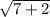 \sqrt{7+2}