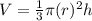 V=\frac{1}{3}\pi (r)^2h