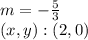 m = - \frac {5} {3}\\(x, y) :( 2,0)