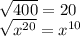 \sqrt{400} =20\\\sqrt{x^{20} } =x^{10}