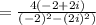 =\frac{4(-2+2i)}{(-2)^2-(2i)^2)}