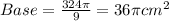 Base=\frac{324\pi}{9}=36\pi cm^2