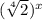 (\sqrt[4]{2})^{x}