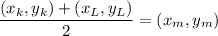 \dfrac{(x_k, y_k)+(x_L,y_L)}{2}=(x_m, y_m)