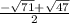 \frac{-\sqrt{71}+ \sqrt{47}}{2}
