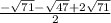 \frac{- \sqrt{71}- \sqrt{47}  +2\sqrt{71}}{2}