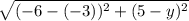 \sqrt{(-6-(-3))^2+(5-y)^2}