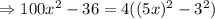 \Rightarrow 100x^{2} -36= 4((5x)^{2} -3^2)}