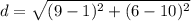 d=\sqrt{(9-1)^{2}+(6-10)^{2}}