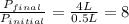 \frac{P_{final}}{P_{initial}}=\frac{4L}{0.5L}=8
