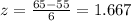 z = \frac{65 - 55}{6} = 1.667