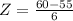 Z = \frac{60 - 55}{6}